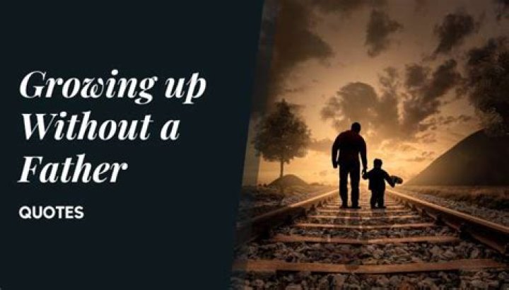 Discover The Power Of Quotes About Growing Up Without A Father
