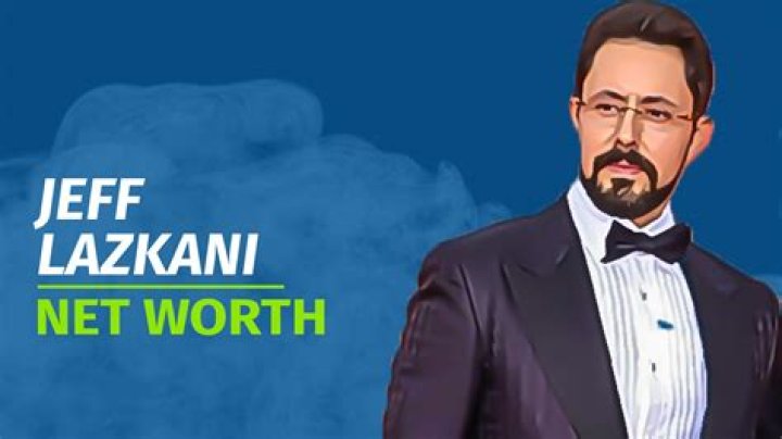 Jeff Lazkani Net Worth: A Comprehensive Look at His Wealth and Achievements