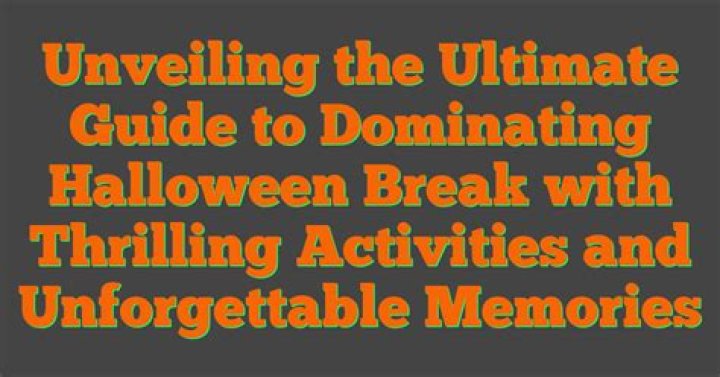 Ultimate Guide To Unforgettable Halloween Fun
